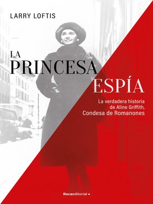 cover image of La princesa espía. La verdadera historia de Aline Griffith, Condesa de Romanones